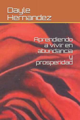 Libro: Aprendiendo A Vivir En Abundancia Y Prosperidad