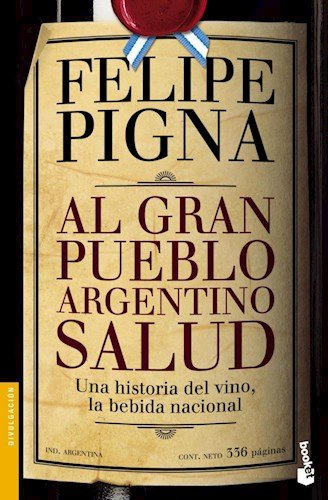 Libro Al Gran Pueblo Argentino Salud Una Historia Del Vino L