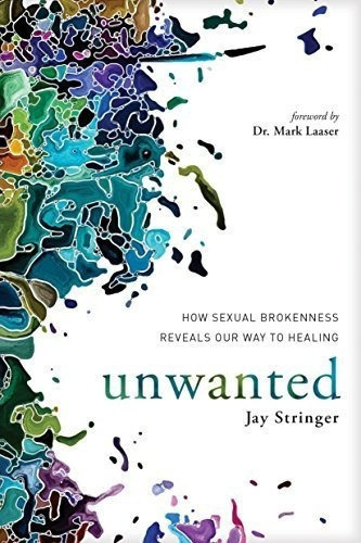 Unwanted How Sexual Brokenness Reveals Our Way To..., De Stringer,. Editorial Navpress En Inglés