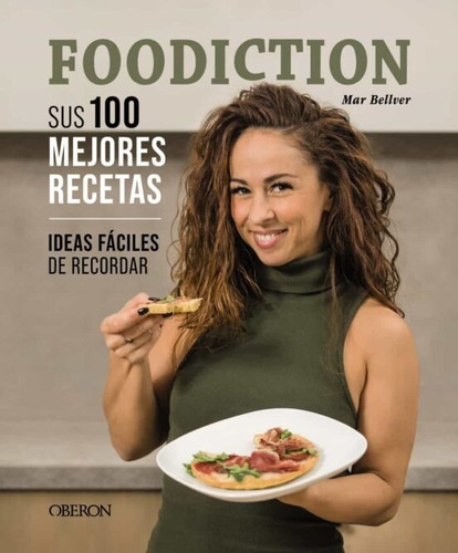 Foodiction: Sus 100 Mejores Recetas- Mar Bellver