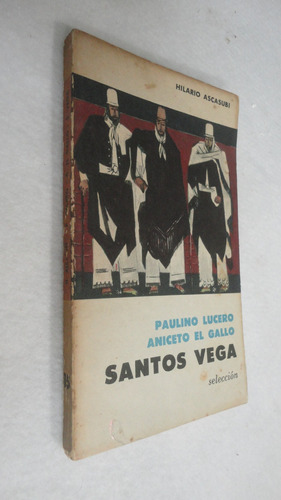 Ascasubi Paulino Lucero, Aniceto El Gallo Santos Vega