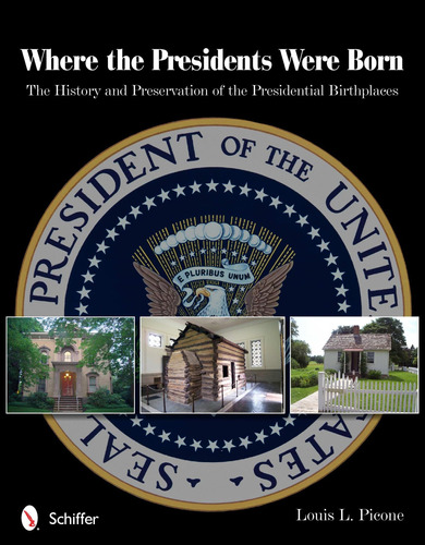 Libro: Where The Presidents Were Born: The History & Preserv