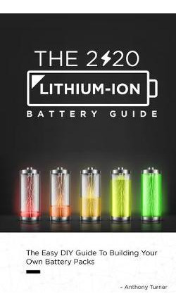 Libro The 2020 Lithium-ion Battery Guide : The Easy Diy G...