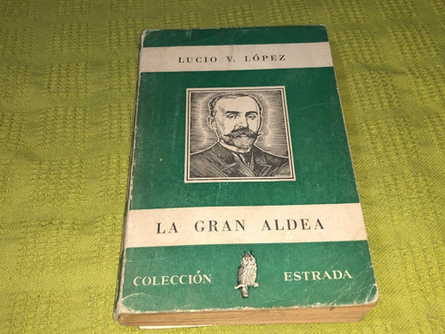 La Gran Aldea - Lucio V. López - Estrada