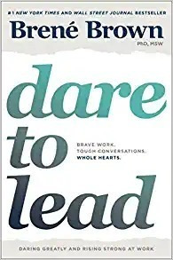 Dare To Lead: Brave Work. Tough Conversations. Whole Hearts.