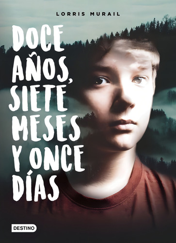 DOCE AÑOS, SIETE MESES Y ONCE DIAS, de LORRIS MURAIL. Editorial Destino Infantil & Juvenil en español