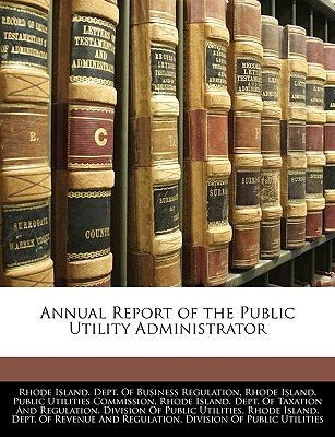 Libro Annual Report Of The Public Utility Administrator -...