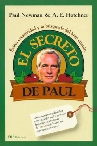 El secreto de Paul, de Newman Paul y Hotchner A E. Editorial Martínez Roca, edición 2006 en español