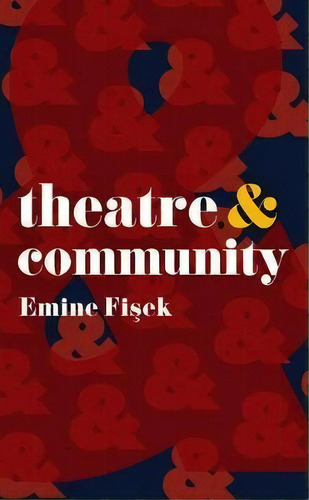 Theatre & Community, De Emine Fisek. Editorial Macmillan Education Uk, Tapa Blanda En Inglés