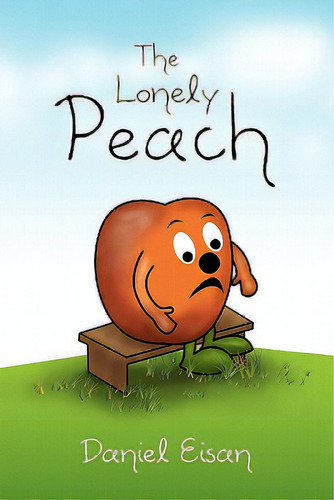 The Lonely Peach, De Eisan, Daniel. Editorial Authorhouse, Tapa Blanda En Inglés
