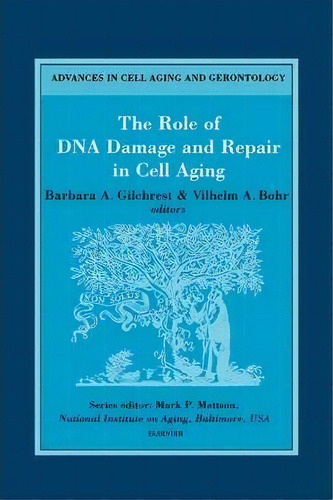 The Role Of Dna Damage And Repair In Cell Aging: Volume 4, De Barbara A. Gilchrest. Editorial Elsevier Science Technology, Tapa Dura En Inglés