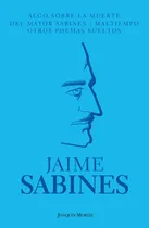 Comprar ALGO SOBRE LA MUERTE DEL MAYOR SABINES\u002FMALTIEMPO\u002FO, de Sabines, Jaime. Serie Poesía Planeta Editorial Joaquín Mortiz México, tapa pasta blanda, edición 1 en español, 2012