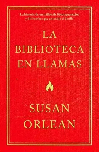 Libro La Biblioteca En Llamas, Susan Orlean