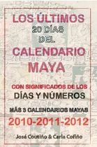 Comprar Libro Los Ultimos 20 Dias Del Calendario Maya: 2012 Ultimos