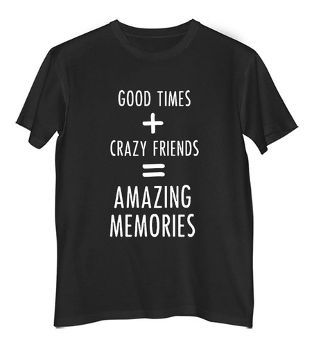 Remera Hombre Color Frase Good Times And Friends Amazing Mem