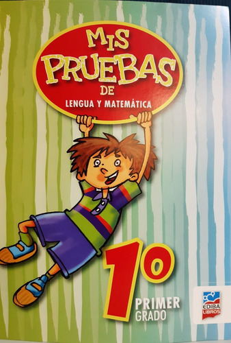 Mis Pruebas De Lengua Y Matematica 1 - Ediba 