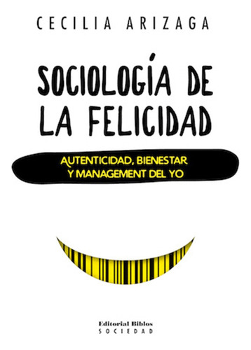 Sociología De La Felicidad  Cecilia Arizaga