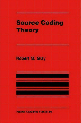 Source Coding Theory, De Robert M. Gray. Editorial Springer, Tapa Dura En Inglés