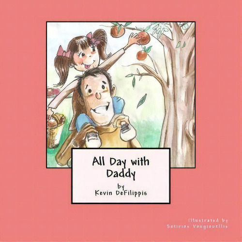 All Day With Daddy, De Kevin M Defilippis. Editorial Padua Publishing, Tapa Blanda En Inglés