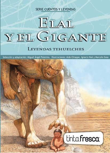 Elal Y El Gigante. Leyendas Tehuelches