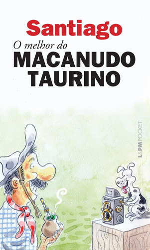 O melhor do Macanudo taurino, de Santiago, Neltair Abreu. Série L&PM Pocket (1129), vol. 1129. Editora Publibooks Livros e Papeis Ltda., capa mole em português, 2013