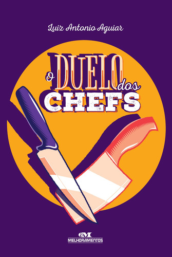 O Duelo dos Chefs, de Aguiar, Luiz Antonio. Biblioteca Juvenil Editorial Editora Melhoramentos Ltda., capa mole em português, 2017