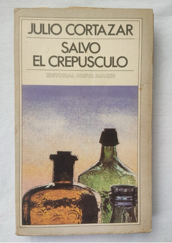 Salvo El Crepusculo - Julio Cortazar - 1era Edicion 1984