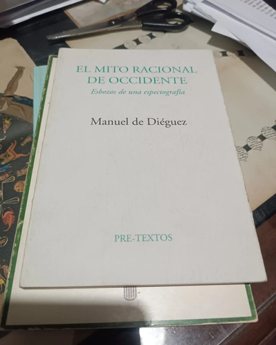 El Mito Racional De Occidente - Manuel De Dieguez 