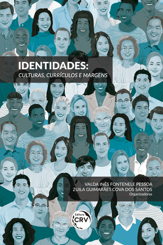 Identidades: culturas, currículos e margens, de (Seleccionado(es) por) Pessoa, Valda Inês Fontenele/ Santos, Zuila Guimarães Cova dos. Editorial Editora CRV LTDA ME, capa mole em português, 2018