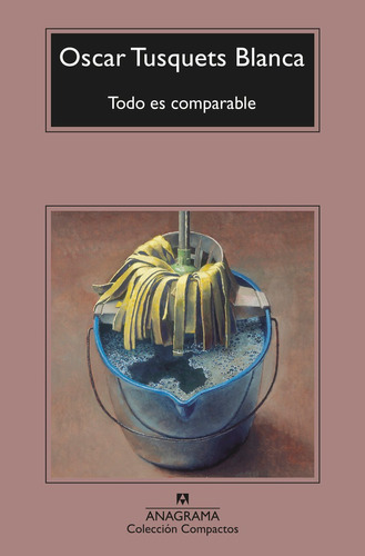 Libro Todo Es Comparable - Oscar Tusquets Blanca