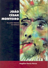 Joao Cesar Monteiro: El Cine Frente Al Espejo - Garcia Ma...