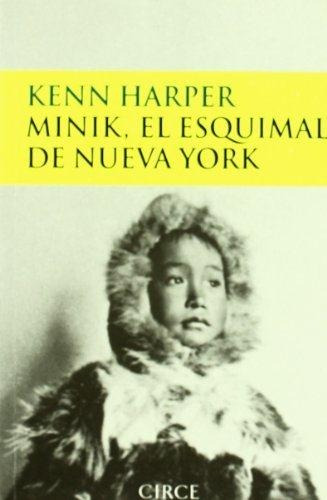 Minik El Esquimal De Nueva York, De Harper, Kenn. Editorial Circe, Tapa Tapa Blanda En Español