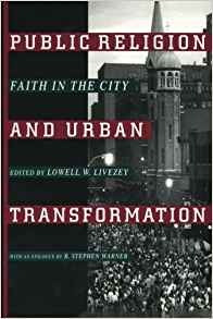 Public Religion And Urban Transformation Faith In The City (