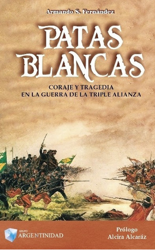 Patas Blancas, De Armando S. Fernández. Editorial Ediciones Argentinidad, Tapa Blanda En Castellano, 2018