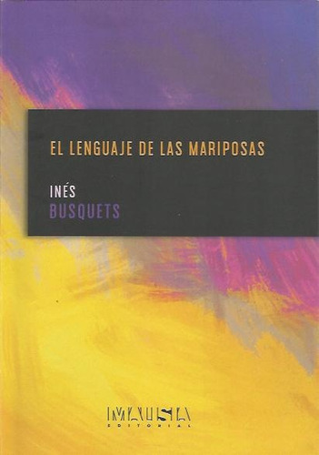El Lenguaje De Las Mariposas, De Ines Busquets., Vol. Unico. Malisia Editorial, Tapa Blanda En Español
