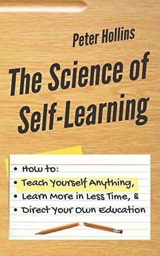 The Science Of Self-learning How To Teach Yourself.., De Hollins, Pe. Editorial Independently Published En Inglés