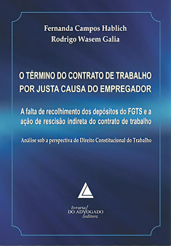 O Término Do Contrato De Trabalho Por Justa Causa Do Empregador, De Hablich Campos. Livraria Do Advogado Editora Em Português