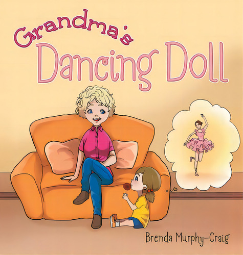 Grandma's Dancing Doll, De Murphy-craig, Brenda. Editorial Westbow Pr, Tapa Dura En Inglés