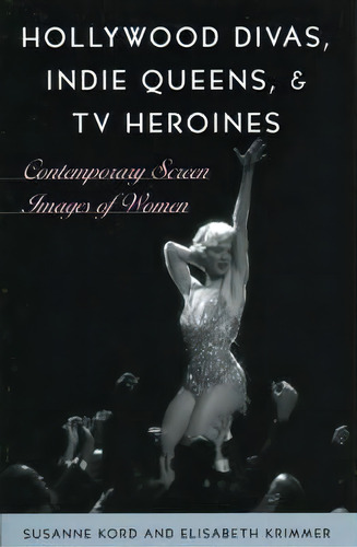 Hollywood Divas, Indie Queens, And Tv Heroines, De Susanne Kord. Editorial Rowman Littlefield, Tapa Blanda En Inglés