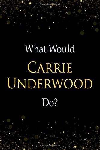 What Would Carrie Underwood Dor Carrie Underwood Designer No