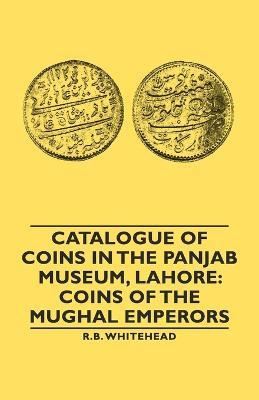 Libro Catalogue Of Coins In The Panjab Museum, Lahore - R...