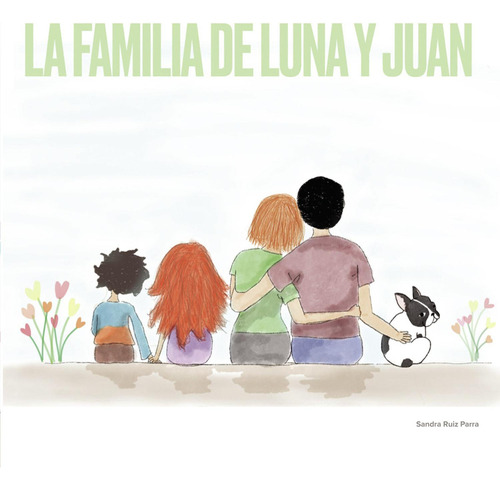 La Familia De Luna Y Juan, De Ruiz Parra , Sandra.., Vol. 1.0. Editorial Punto Rojo Libros S.l., Tapa Blanda, Edición 1.0 En Español, 2032