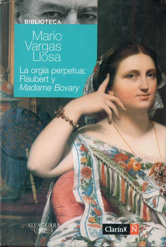 Mario Vargas Llosa  La Orgia Perpetua Flaubert Madame Bovary