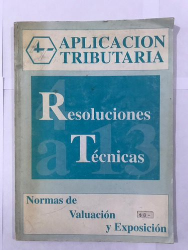 Aplicación Tributaria. Resoluciones Técnicas 4 A 13. Normas 