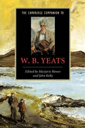 The Cambridge Companion To W. B. Yeats, De Marjorie Howes. Editorial Cambridge University Press, Tapa Blanda En Inglés