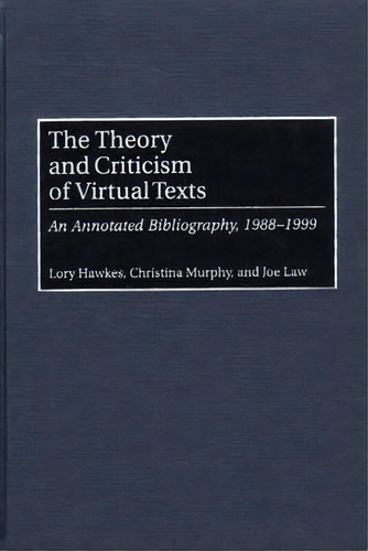 The Theory And Criticism Of Virtual Texts, De Lory Hawkes. Editorial Abc Clio, Tapa Dura En Inglés