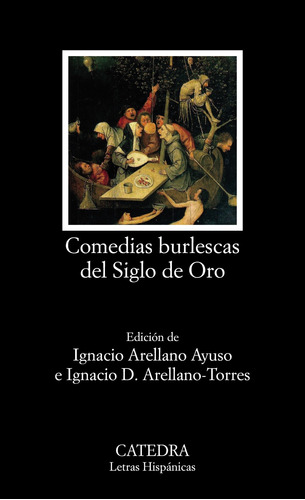 Comedias burlescas del Siglo de Oro, de Varios autores. Serie Letras Hispánicas Editorial Cátedra, tapa blanda en español, 2020