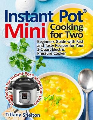 Libro Instant Pot(r) Mini Cooking For Two : Beginners Gui...