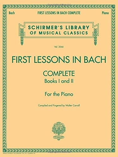 Book : First Lessons In Bach, Complete: For The Piano (sc...
