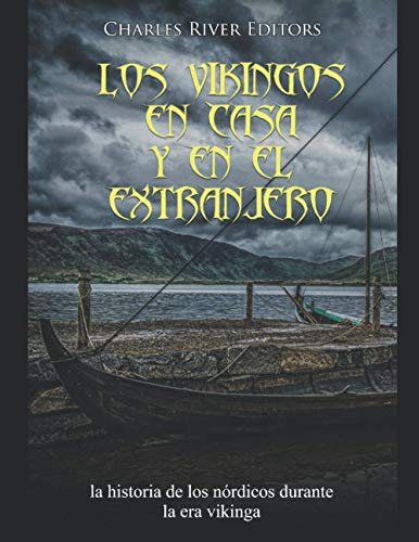 Los Vikingos En Casa Y En El Extranjero: La Historia De Los